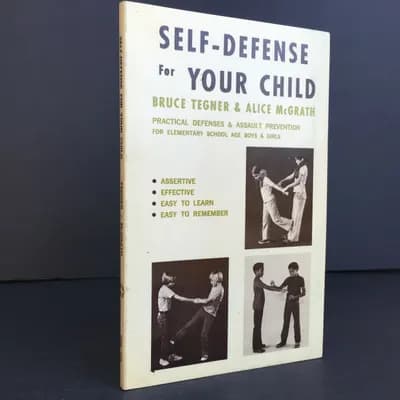 Self-Defense for Your Child : Practical Defenses and Assault-Prevention by Alice