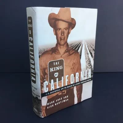 1st Ed. The King of California BOSWELL & the Making of a Secret American Empire