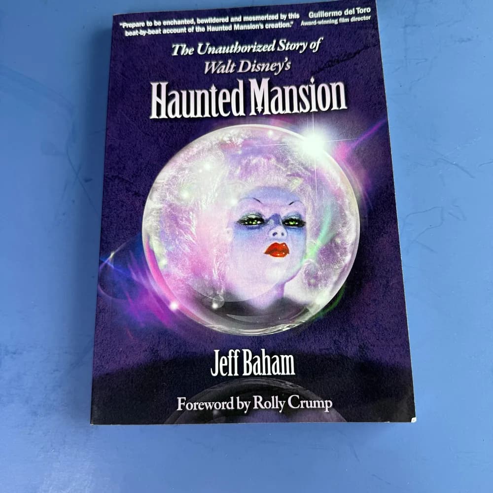 The Unauthorized Story OF Walt Disney's Haunted Mansion By Jeff Baham