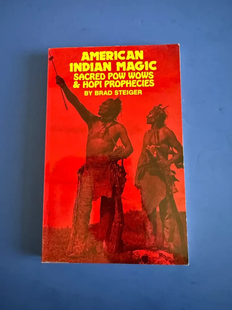 American Indian Magic Sacred Pow Wows & Hopi Prophecies by Brad Steiger