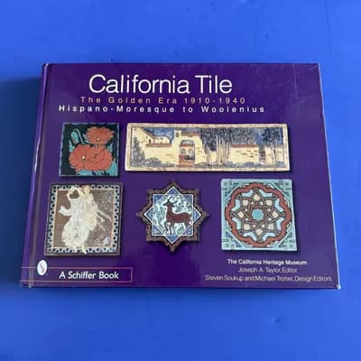 California Tile Book The Golden Era 1910-1940 Hispano-Moresque to Woolenius