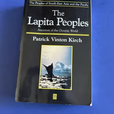 The Lapita Peoples: Ancestors of the Oceanic World by Kirch