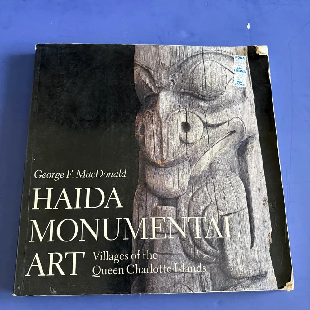 Haida Monumental Art : Villages of Queen Charlotte Islands by George MacDonald