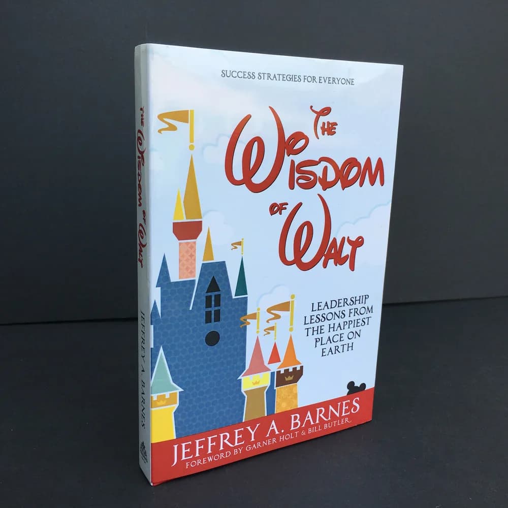 SIGNED The Wisdom of Walt: Leadership Lessons from the Happiest by Author