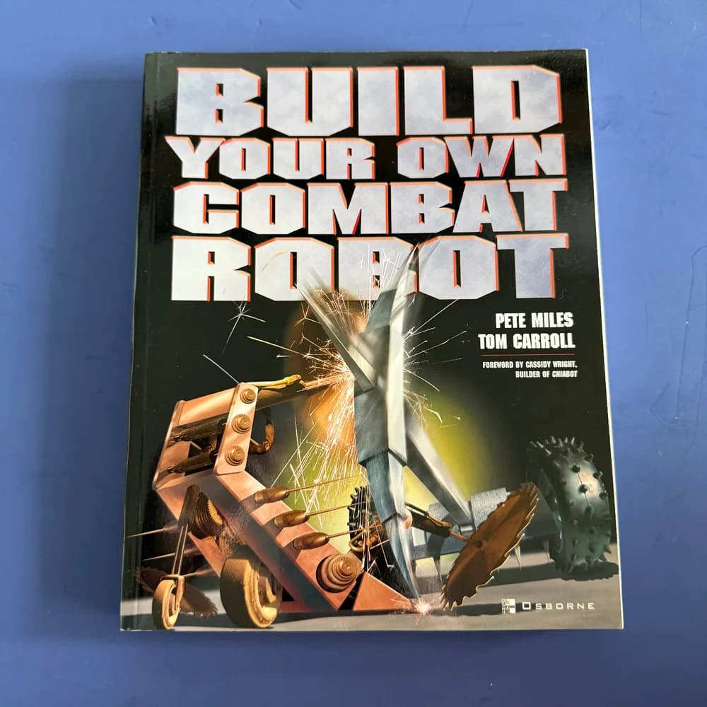 BUILD YOUR OWN COMBAT ROBOT By Pete Miles & Tom Carroll