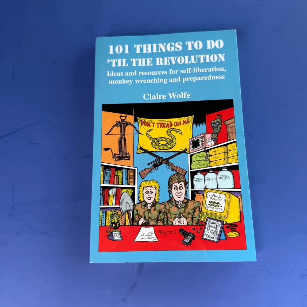 101 THINGS TO DO 'TIL THE REVOLUTION: IDEAS AND RESOURCES By Claire Wolfe *Mint*