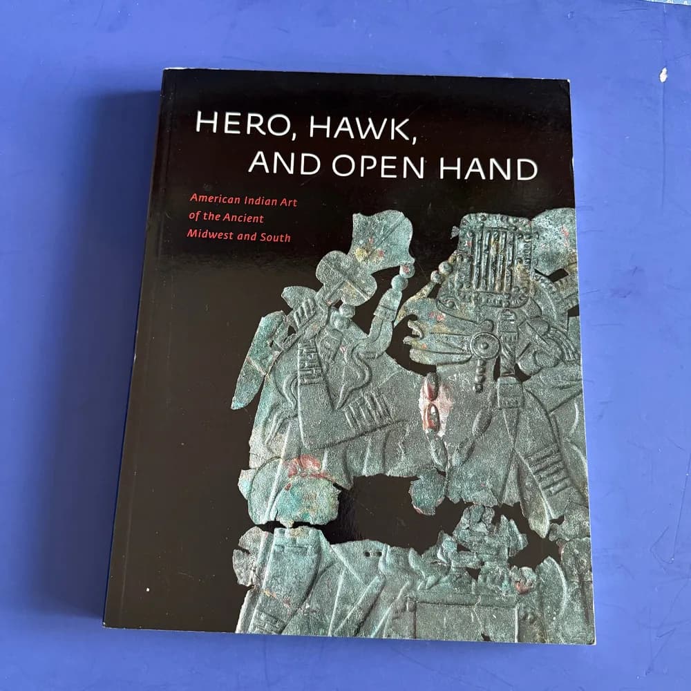 Hero Hawk and Open Hand American Indian Art of the Ancient Midwest