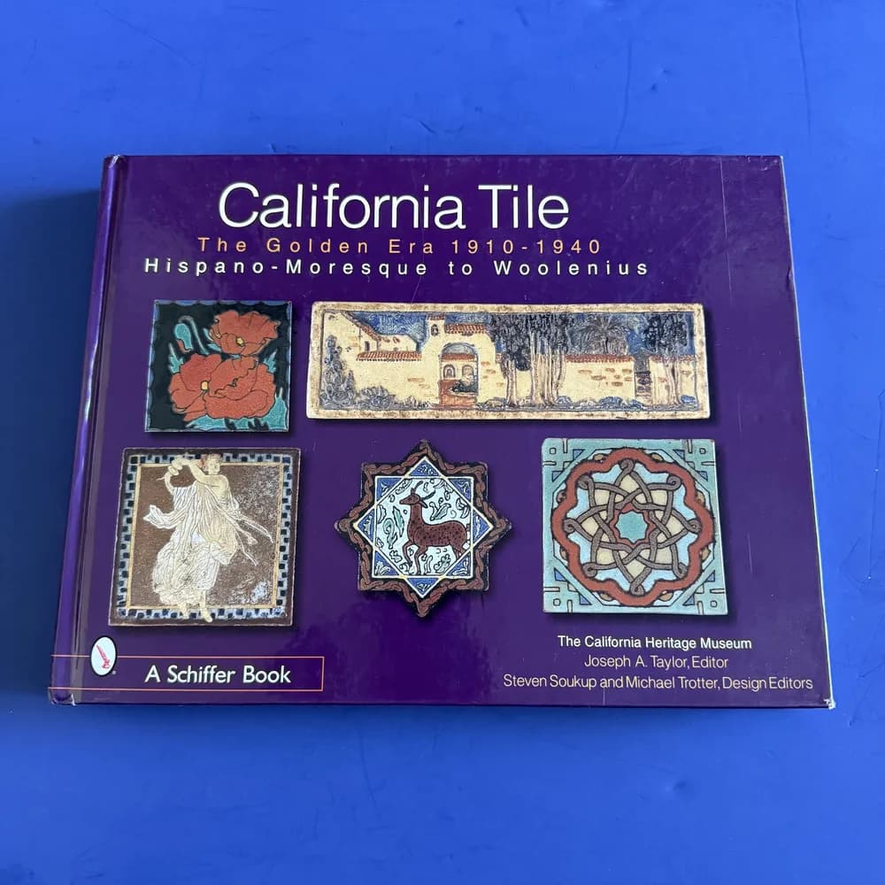 California Tile Book The Golden Era 1910-1940 Hispano-Moresque to Woolenius